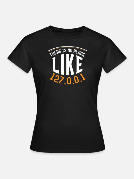 Il n'y a pas de place comme 127.0.0.1 IT Admin Shirt - T-shirt Femme - noir