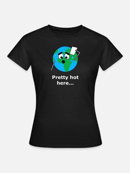 Pretty hot here..Global Warming Earth Planet - Women's T-Shirt - black