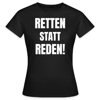 Retten statt Reden! - Frauen T-Shirt - Schwarz - Vorne - AI Model Female 172 dark (172cm)