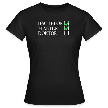 Bachelor Master Doktor | Masterabschluss Geschenk - Frauen T-Shirt - Schwarz - Vorne - AI Model Female 172 dark (172cm)