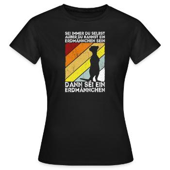 Sei immer du selbst, außer du kannst ein Erdmännch - Frauen T-Shirt - Schwarz - Vorne - AI Model Female 172 dark (172cm)