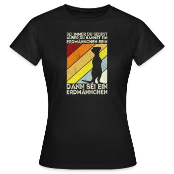 Sei immer du selbst, außer du kannst ein Erdmännch - Frauen T-Shirt - Schwarz - Vorne - AI Model Female 172 dark (172cm)