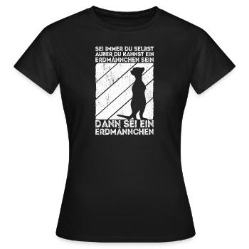 Sei immer du selbst, außer du kannst ein Erdmännch - Frauen T-Shirt - Schwarz - Vorne - AI Model Female 172 dark (172cm)