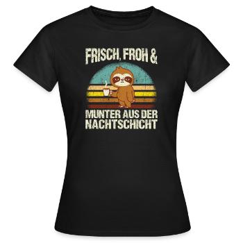 Frisch froh und munter aus der Nachtschicht! Pfleg - Frauen T-Shirt - Schwarz - Vorne - AI Model Female 172 dark (172cm)