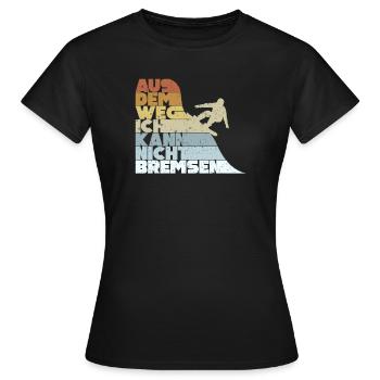 Aus Dem Weg Ich Kann Nicht Bremsen Ski Alpin - Frauen T-Shirt - Schwarz - Vorne - AI Model Female 172 dark (172cm)