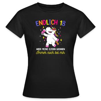 Endlich 18 Aber Meine Eltern Wohnen Immer Noch Bei - Frauen T-Shirt - Schwarz - Vorne - AI Model Female 172 dark (172cm)