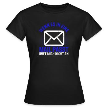 WENN ES IN EINE MAIL PASST , ruft mich nicht an - - Frauen T-Shirt - Schwarz - Vorne - AI Model Female 172 dark (172cm)