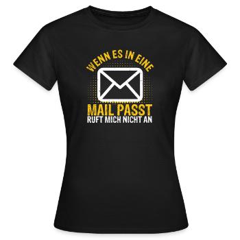 WENN ES IN EINE MAIL PASST , ruft mich nicht an - - Frauen T-Shirt - Schwarz - Vorne - AI Model Female 172 dark (172cm)