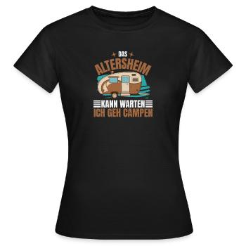 Das Altersheim kann warten, ich geh Campen!" - - Frauen T-Shirt - Schwarz - Vorne - AI Model Female 172 dark (172cm)
