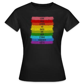 Lebe so dass die AFD was dagegen hätte Pride LGBT - Frauen T-Shirt - Schwarz - Vorne - AI Model Female 172 dark (172cm)
