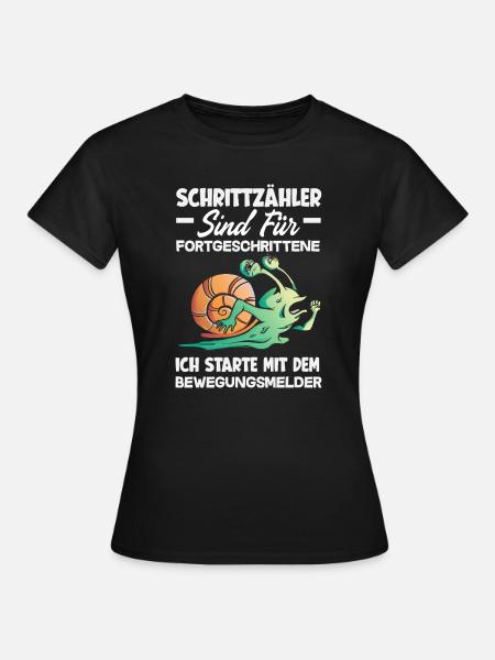 Schrittzähler? Ich nutze den Bewegungsmelder - Frauen T-Shirt - Schwarz