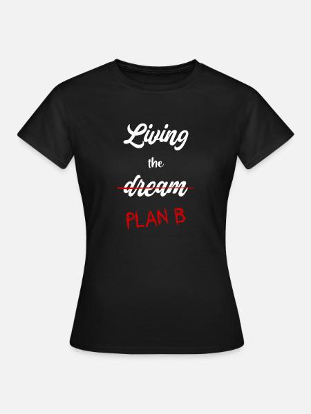 Plan B statt Traum - Frauen T-Shirt - Schwarz