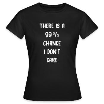 99 percent doesn't care saying - Women's T-Shirt - black - Front - AI Model Female 172 dark (172cm)