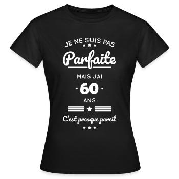 Anniversaire 60 ans - Pas parfaite mais 60 ans - T-shirt Femme - noir - Devant - AI Model Female 172 dark (172cm)
