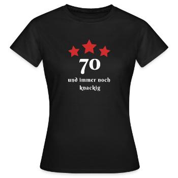 70 Geburtstag und immer noch knackig Funshirt - Frauen T-Shirt - Schwarz - Vorne - AI Model Female 172 dark (172cm)