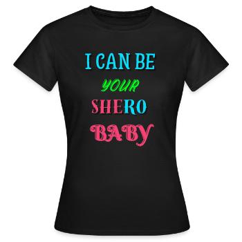 Je peux être votre Shero - T-shirt Femme - noir - Devant - AI Model Female 172 dark (172cm)