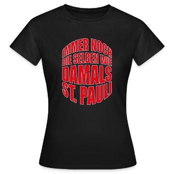 St. Pauli immer noch die selben wie damals - Frauen T-Shirt - Schwarz - Vorne - AI Model Female 172 dark (172cm)