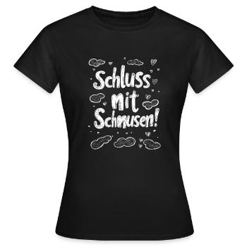 Schluss mit Schmusen! - Frauen T-Shirt - Schwarz - Vorne - AI Model Female 172 dark (172cm)