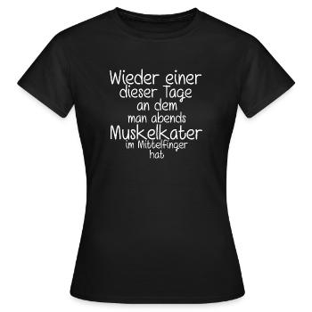 Wieder einer dieser Tage abends Muskelkater im Mit - Frauen T-Shirt - Schwarz - Vorne - AI Model Female 172 dark (172cm)
