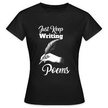 Schreiben Sie einfach weiter Gedichte - Poet - Frauen T-Shirt - Schwarz - Vorne - AI Model Female 172 dark (172cm)