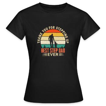 Thank You For Stepping Up Best Step Dad Ever - Women's T-Shirt - black - Front - AI Model Female 172 dark (172cm)