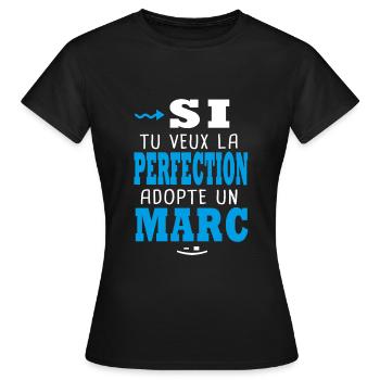 Marc Si tu veux la perfection adopte un marc - T-shirt Femme - noir - Devant - AI Model Female 172 dark (172cm)