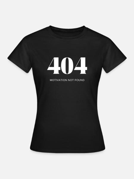 404 motivation not found - Women's T-Shirt - black