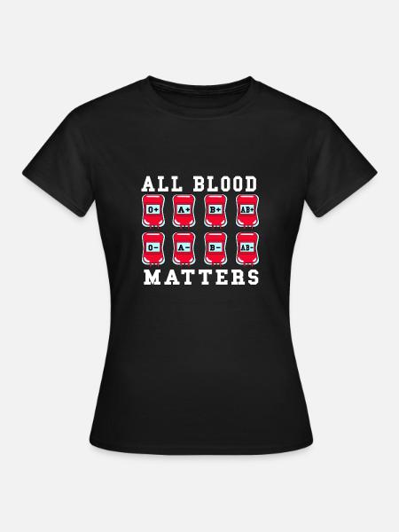 Alles Blut ist wichtig - Frauen T-Shirt - Schwarz