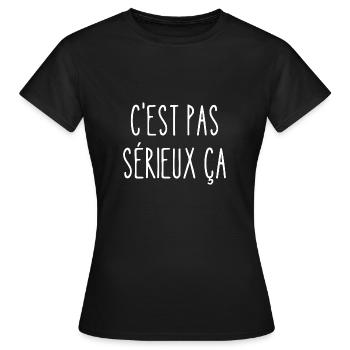 c'est pas sérieux ça - T-shirt Femme - noir - Devant - AI Model Female 172 dark (172cm)