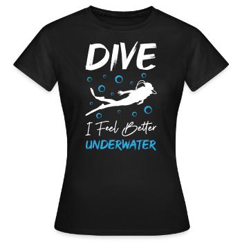 Dive I Feel Better Underwater - Frauen T-Shirt - Schwarz - Vorne - AI Model Female 172 dark (172cm)