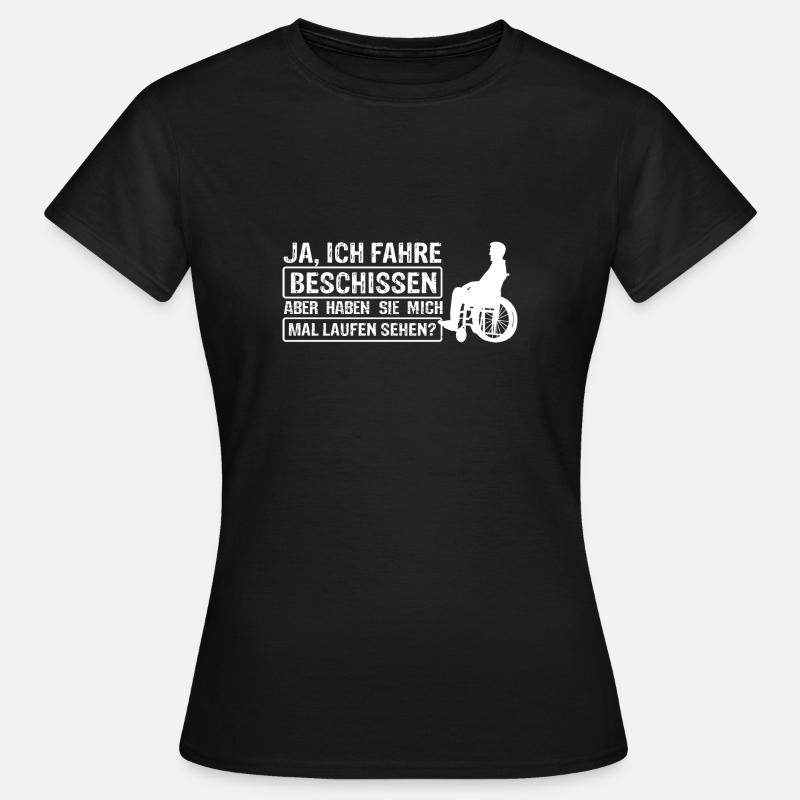 Rollstuhlfahrer Rollstuhl Spruch Geschenkidee - Frauen T-Shirt - Schwarz
