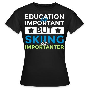 Education is important but skiing is importanter - Frauen T-Shirt - Schwarz - Vorne - AI Model Female 172 dark (172cm)