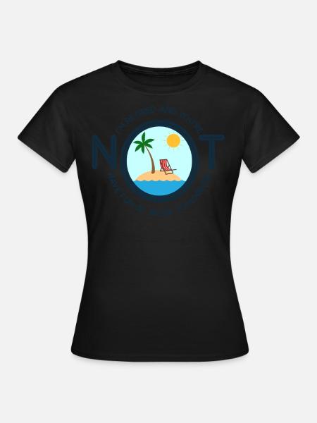 I'm Retired And You're Not Gift - Women's T-Shirt - black