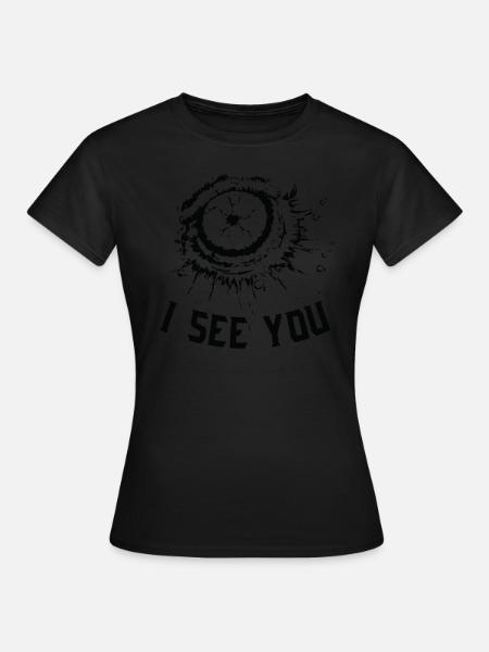 I see you - Frauen T-Shirt -