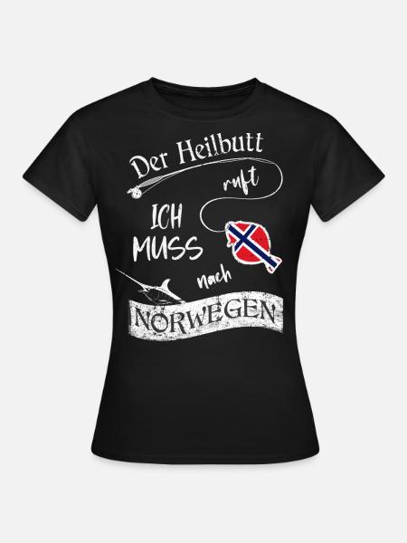 Angeln - Der Heilbutt ruft ich muss nach Norwegen - Frauen T-Shirt - Schwarz