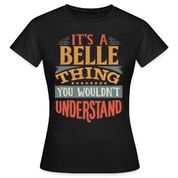 Es ist eine Belle-Sache, die Sie nicht verstehen würden - Belle - Frauen T-Shirt - Schwarz - Vorne - AI Model Female 172 dark (172cm)