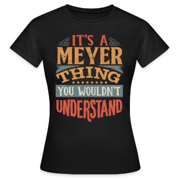 Es ist eine Meyer-Sache, die Sie nicht verstehen würden - - Frauen T-Shirt - Schwarz - Vorne - AI Model Female 172 dark (172cm)
