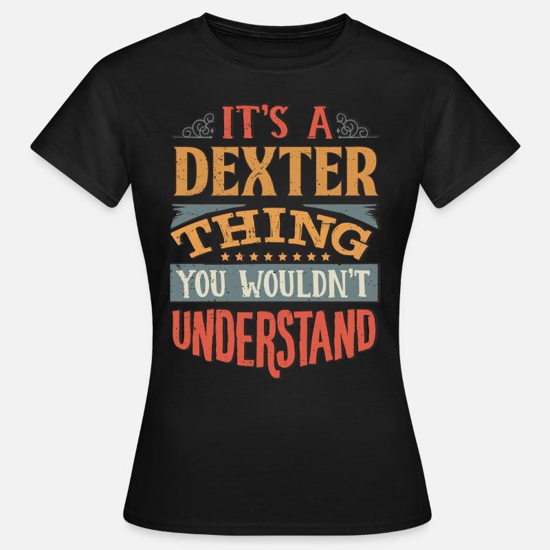 C’est une chose Dexter que vous ne comprendriez pas - - T-shirt Femme - noir