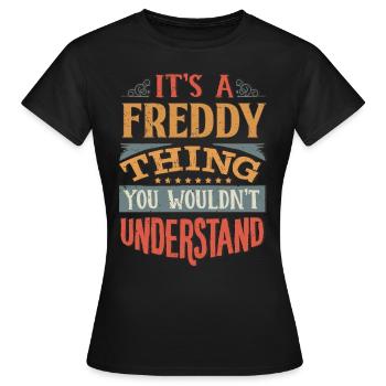Es ist eine Freddy-Sache, die Sie nicht verstehen würden - - Frauen T-Shirt - Schwarz - Vorne - AI Model Female 172 dark (172cm)