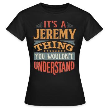 C’est une chose de Jeremy que vous ne comprendriez pas - - T-shirt Femme - noir - Devant - AI Model Female 172 dark (172cm)