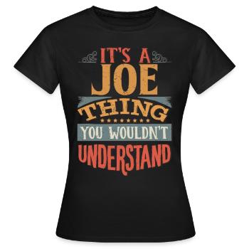 Es ist eine Joe-Sache, die Sie nicht verstehen würden - Joe - Frauen T-Shirt - Schwarz - Vorne - AI Model Female 172 dark (172cm)
