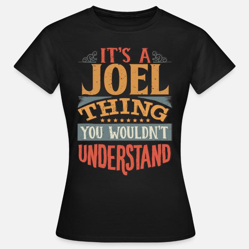 C’est une chose de Joël que vous ne comprendriez pas - Joel - T-shirt Femme - noir