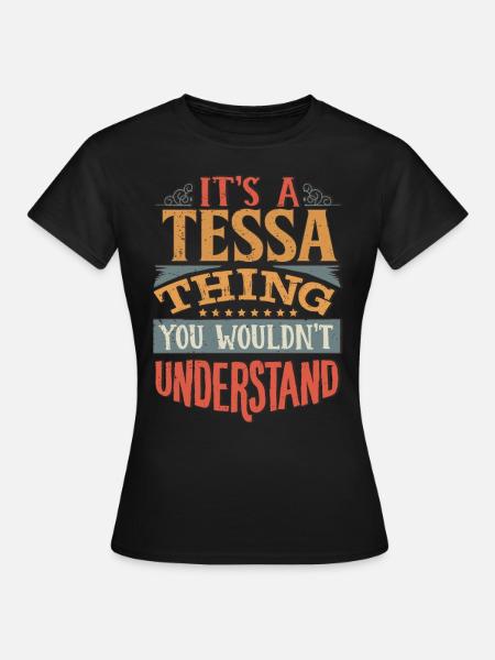 C’est une chose de Tessa que vous ne comprendriez pas - Tessa - Dame-T-shirt - sort