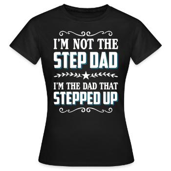 Je ne suis pas le beau-père, je suis le père qui a intensifié - T-shirt Femme - noir - Devant - AI Model Female 172 dark (172cm)