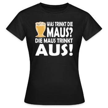 Was trinkt die Maus? Die Maus trinkt aus! Trink - Frauen T-Shirt - Schwarz - Vorne - AI Model Female 172 dark (172cm)