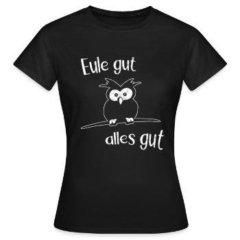 Eule Gut Alles Gut Positiv Denken Eulen Geschenk - Frauen T-Shirt - Schwarz - Vorne - AI Model Female 172 dark (172cm)
