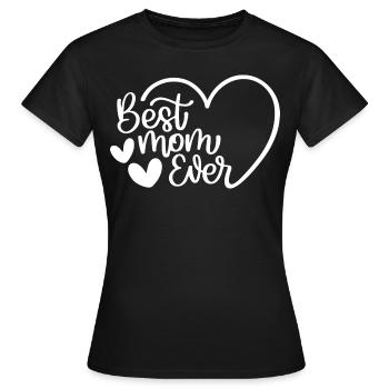 Best Mom Ever - Frauen T-Shirt - Schwarz - Vorne - AI Model Female 172 dark (172cm)