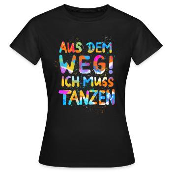 Aus dem Weg! Ich muss tanzen! Sprüche, Party, Fun - Frauen T-Shirt - Schwarz - Vorne - AI Model Female 172 dark (172cm)