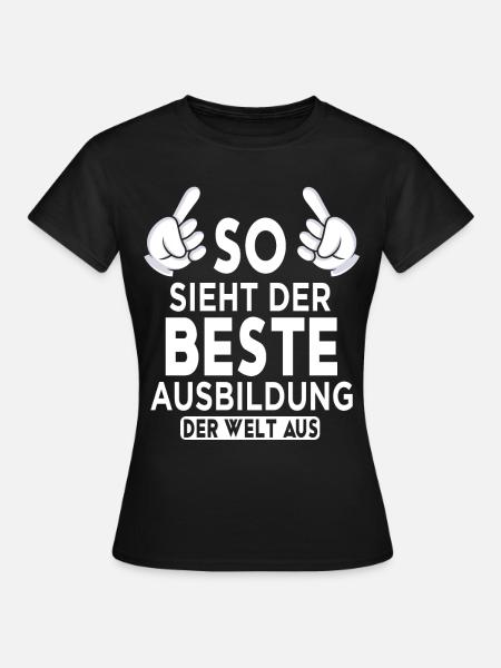 Ausbildung Spruch - Frauen T-Shirt - Schwarz