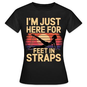 I'm Just Here For Feet In Straps 13 - Frauen T-Shirt - Schwarz - Vorne - AI Model Female 172 dark (172cm)